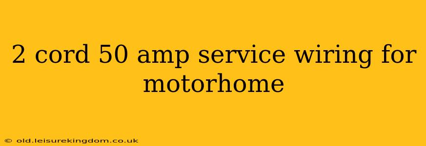 2 cord 50 amp service wiring for motorhome