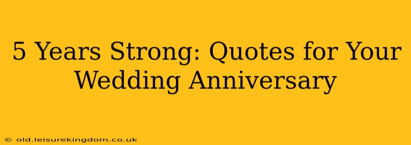 5 Years Strong: Quotes for Your Wedding Anniversary