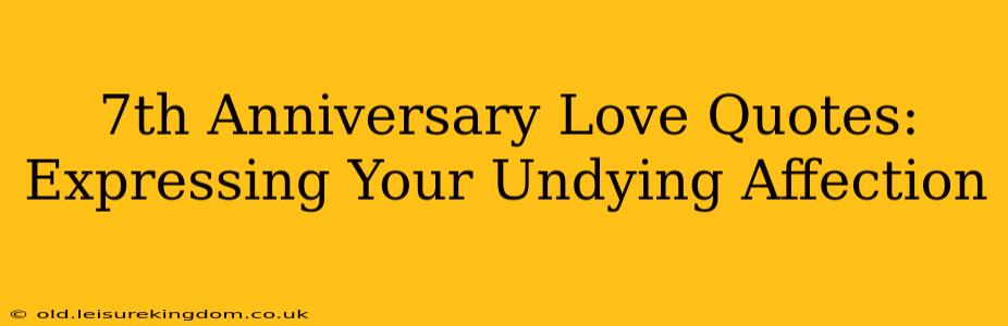 7th Anniversary Love Quotes: Expressing Your Undying Affection
