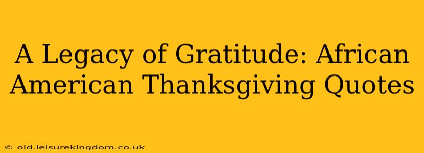 A Legacy of Gratitude: African American Thanksgiving Quotes
