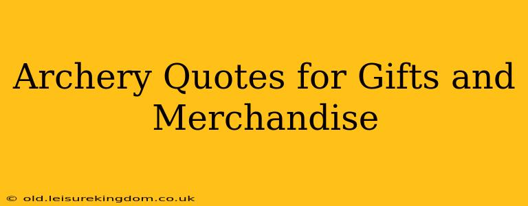 Archery Quotes for Gifts and Merchandise