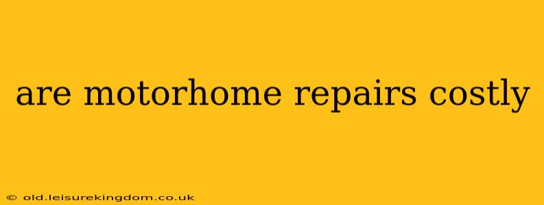 are motorhome repairs costly