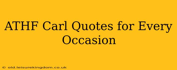 ATHF Carl Quotes for Every Occasion