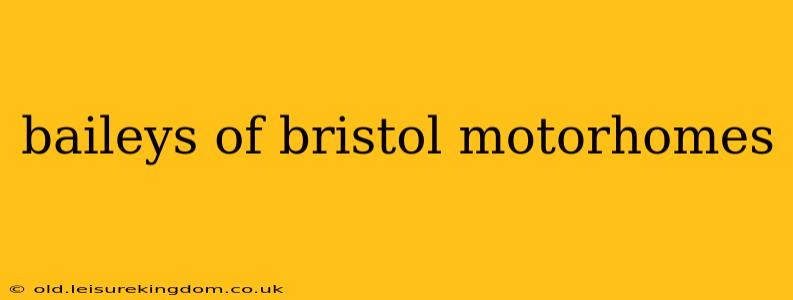 baileys of bristol motorhomes