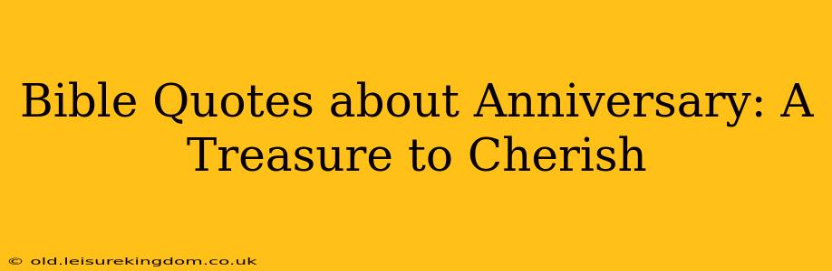 Bible Quotes about Anniversary: A Treasure to Cherish