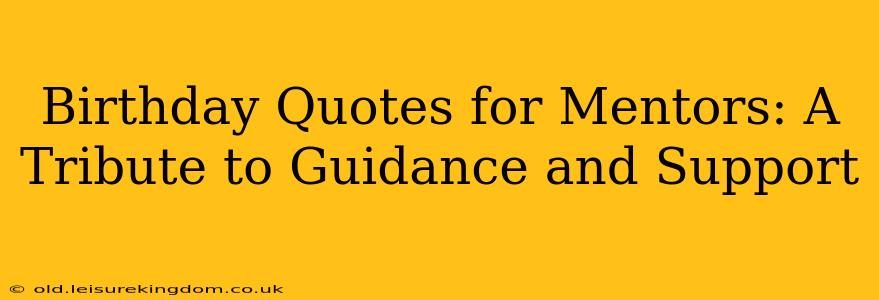 Birthday Quotes for Mentors: A Tribute to Guidance and Support