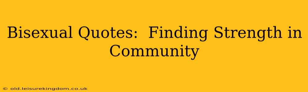 Bisexual Quotes:  Finding Strength in Community