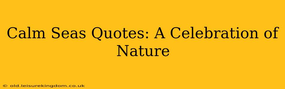 Calm Seas Quotes: A Celebration of Nature