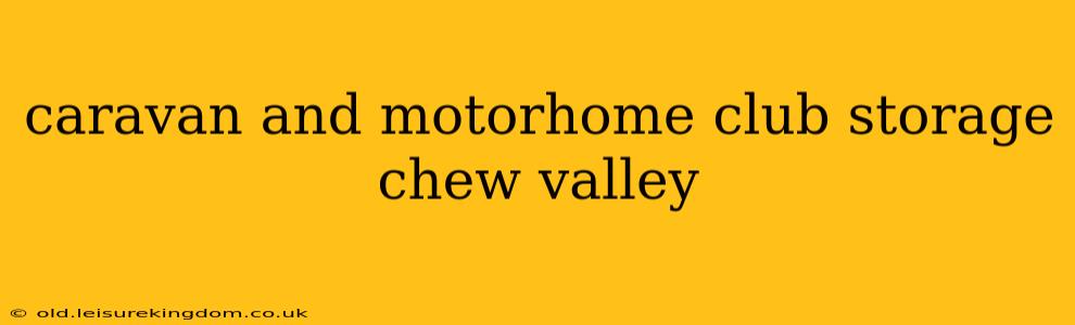 caravan and motorhome club storage chew valley