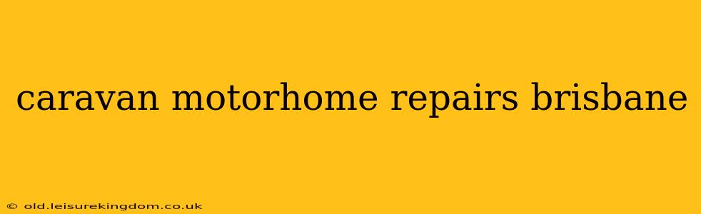 caravan motorhome repairs brisbane