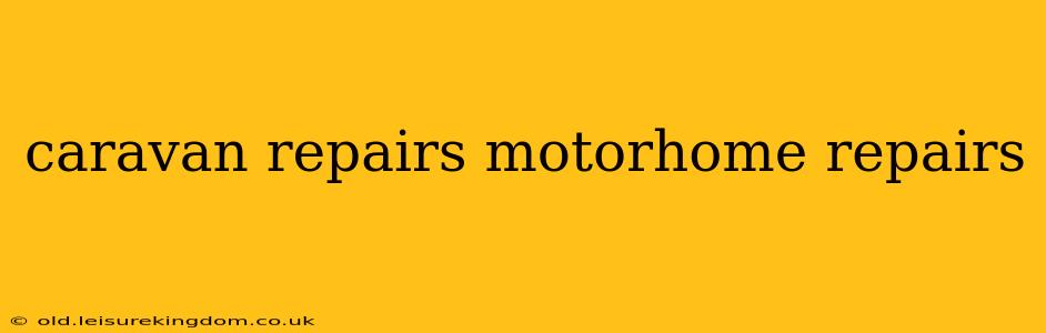 caravan repairs motorhome repairs