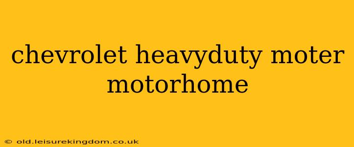 chevrolet heavyduty moter motorhome