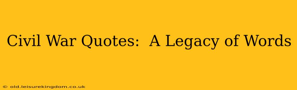 Civil War Quotes:  A Legacy of Words