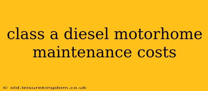 class a diesel motorhome maintenance costs