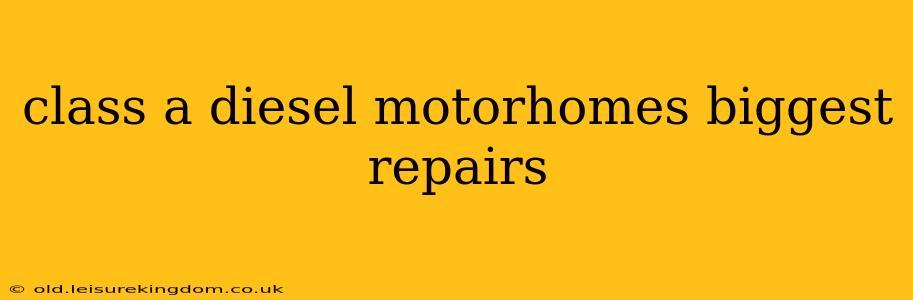 class a diesel motorhomes biggest repairs