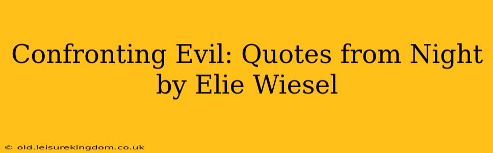 Confronting Evil: Quotes from Night by Elie Wiesel