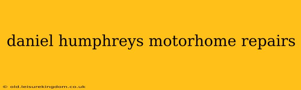 daniel humphreys motorhome repairs