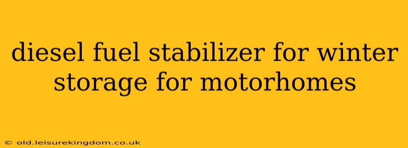 diesel fuel stabilizer for winter storage for motorhomes