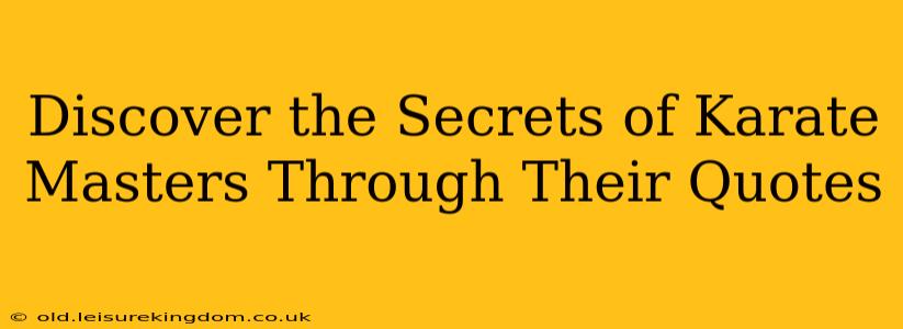 Discover the Secrets of Karate Masters Through Their Quotes