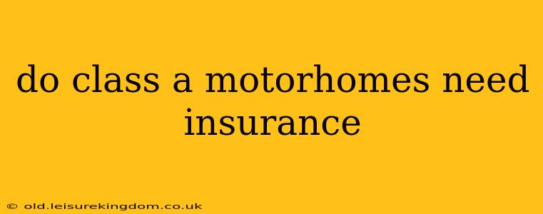 do class a motorhomes need insurance