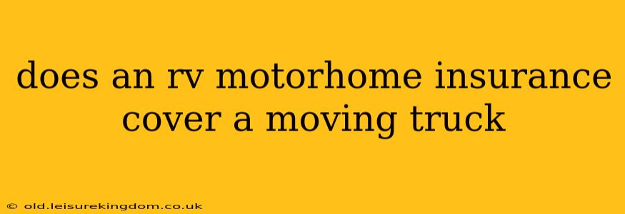 does an rv motorhome insurance cover a moving truck