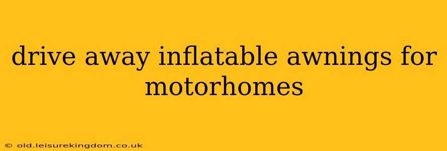 drive away inflatable awnings for motorhomes