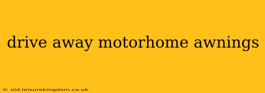 drive away motorhome awnings