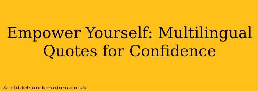Empower Yourself: Multilingual Quotes for Confidence