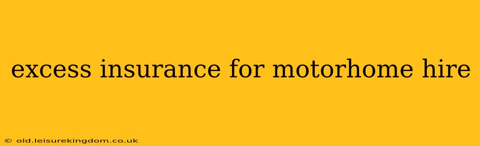 excess insurance for motorhome hire