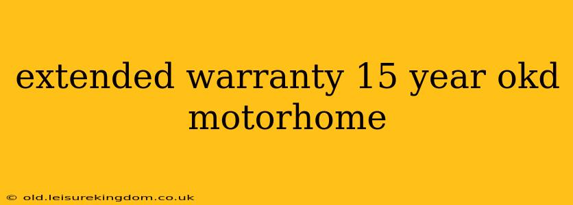 extended warranty 15 year okd motorhome
