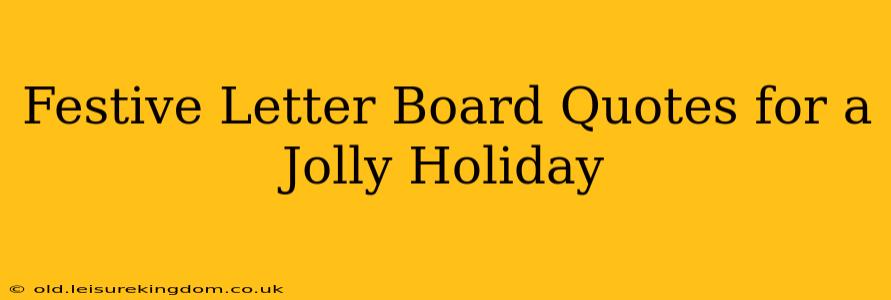 Festive Letter Board Quotes for a Jolly Holiday