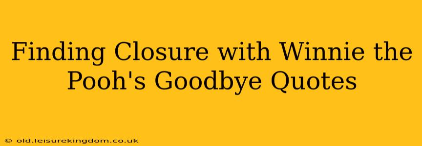 Finding Closure with Winnie the Pooh's Goodbye Quotes