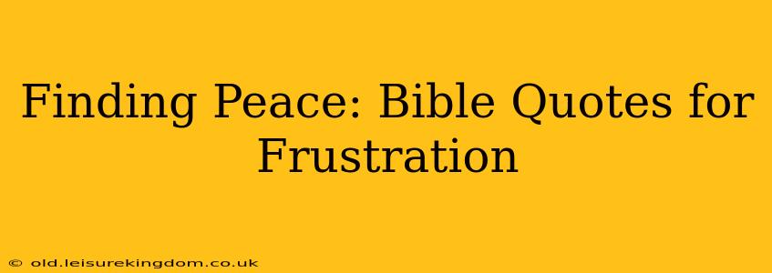 Finding Peace: Bible Quotes for Frustration