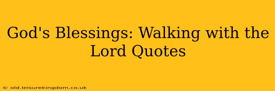 God's Blessings: Walking with the Lord Quotes