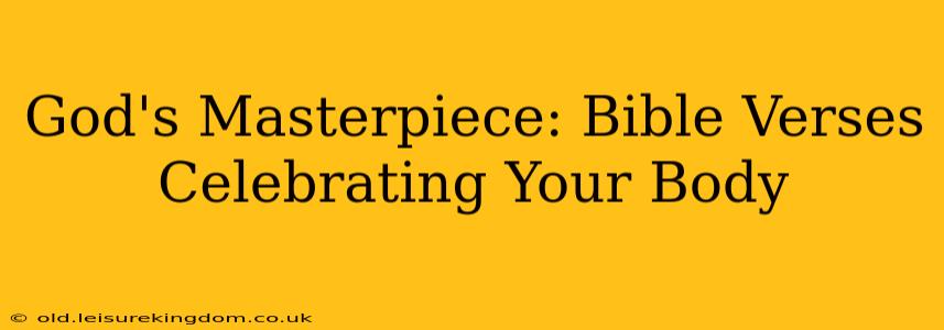 God's Masterpiece: Bible Verses Celebrating Your Body