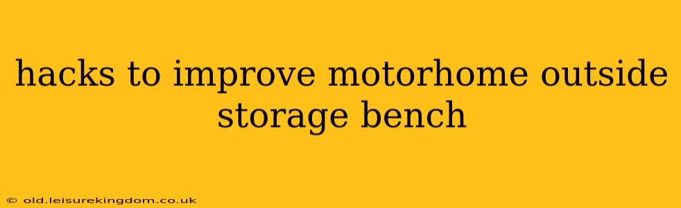 hacks to improve motorhome outside storage bench