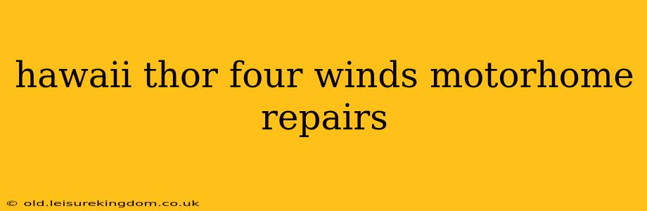 hawaii thor four winds motorhome repairs