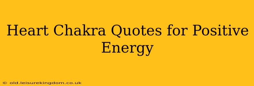 Heart Chakra Quotes for Positive Energy