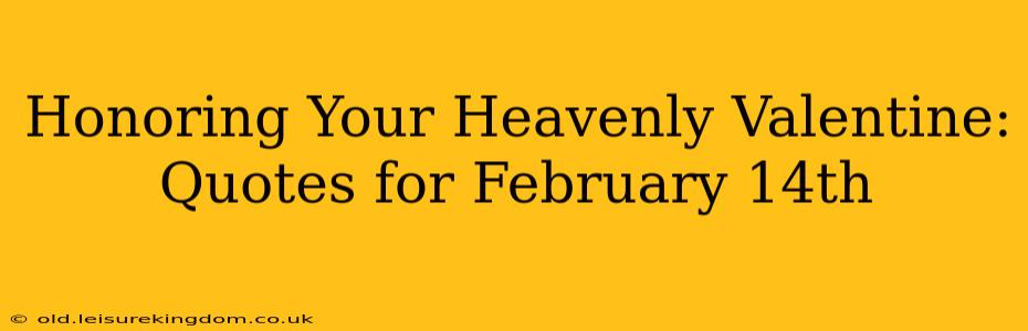 Honoring Your Heavenly Valentine: Quotes for February 14th