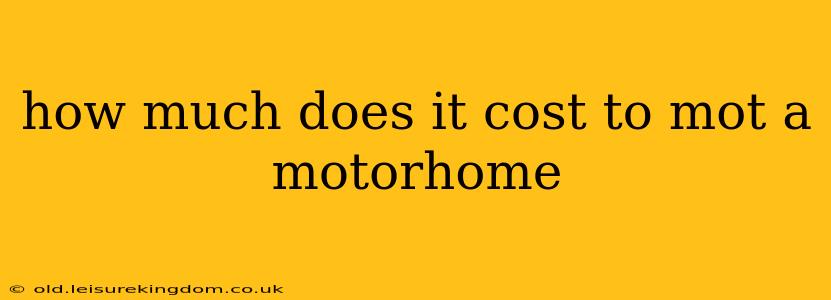 how much does it cost to mot a motorhome