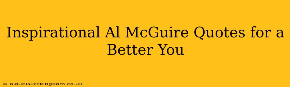 Inspirational Al McGuire Quotes for a Better You