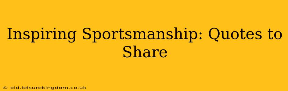 Inspiring Sportsmanship: Quotes to Share