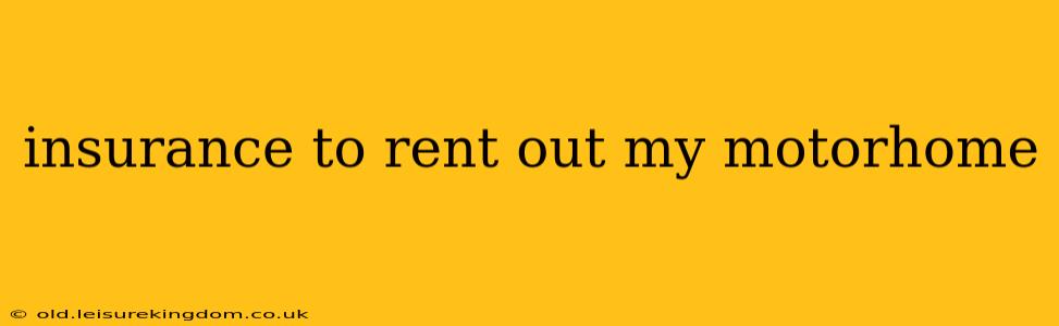 insurance to rent out my motorhome