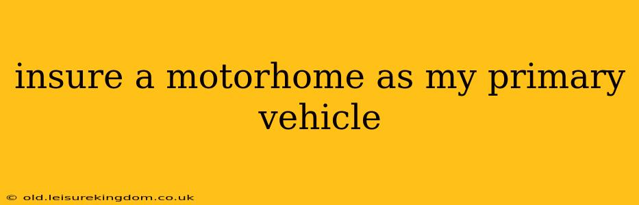 insure a motorhome as my primary vehicle