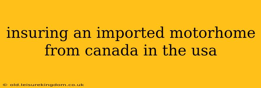 insuring an imported motorhome from canada in the usa