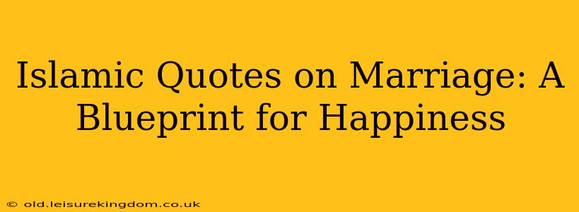 Islamic Quotes on Marriage: A Blueprint for Happiness