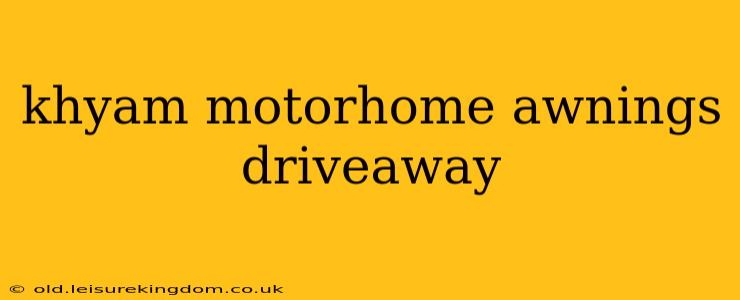 khyam motorhome awnings driveaway