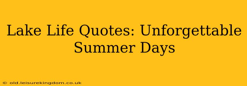 Lake Life Quotes: Unforgettable Summer Days