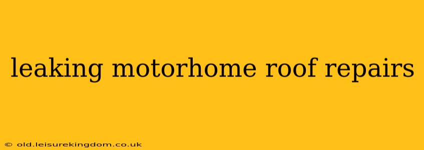 leaking motorhome roof repairs