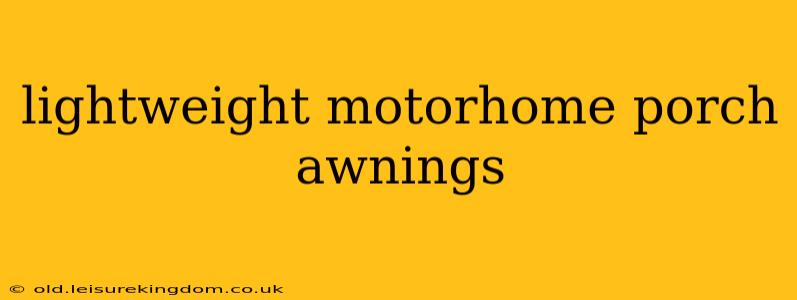 lightweight motorhome porch awnings